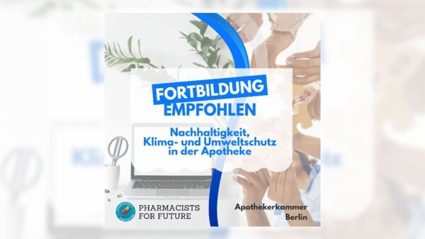 Pharmacists for Future und Kammer Berlin bieten gemeinsame Fortbildung an