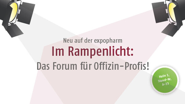 Im Rampenlicht: Das Forum für Offizin-Profis!